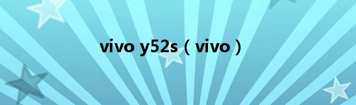 vivo y52s(vivo)