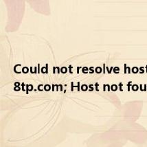 Could not resolve host: zw.78tp.com; Host not found