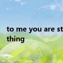 to me you are still nothing