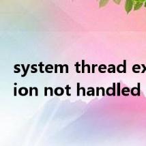 system thread exception not handled
