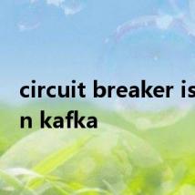 circuit breaker is open kafka