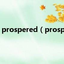 prospered(prosper)