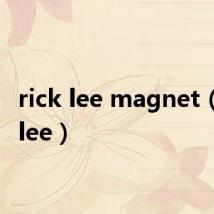 rick lee magnet(rick lee)