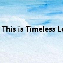 This is Timeless Love