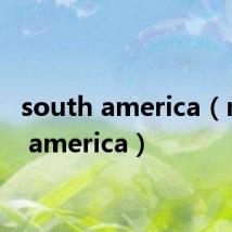 south america(north america)