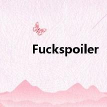 Fuckspoiler