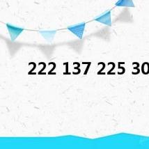 222 137 225 30