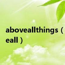 aboveallthings(aboveall)