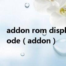 addon rom display mode(addon)