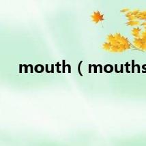 mouth(mouths)